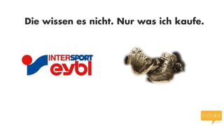 Die wissen es nicht. Nur was ich kaufe.

 