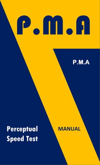 P.M.A
Perceptual
Speed Test
P.M.A
MANUAL
 