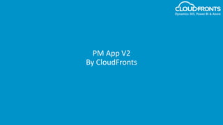 PM App V2
By CloudFronts
 