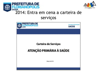 2014: Entra em cena a carteira de
serviços
 