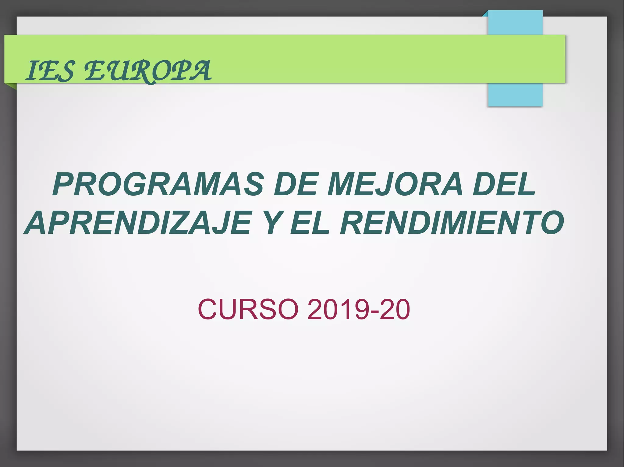 CURSO 2019-20
IES EUROPA
PROGRAMAS DE MEJORA DEL
APRENDIZAJE Y EL RENDIMIENTO