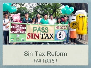 Sin Tax Reform
RA10351
 