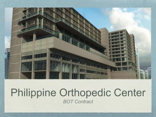 Philippine Orthopedic Center
BOT Contract
 
