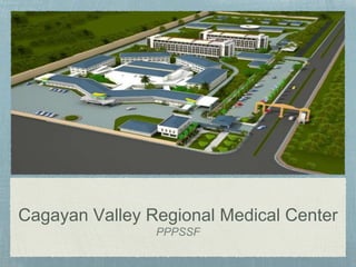 Cagayan Valley Regional Medical Center
PPPSSF
 