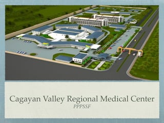 Cagayan Valley Regional Medical Center
PPPSSF
 