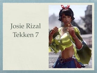Josie Rizal!
Tekken 7
 