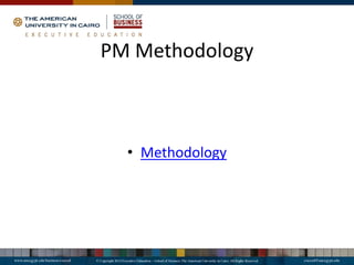 PM Methodology
• Methodology
 