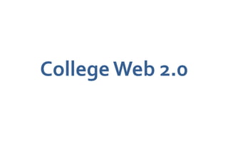 College Web 2.0
 
