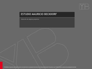 ESTUDIO MAURICIO BECKDORF
Selección de algunos proyectos
 
