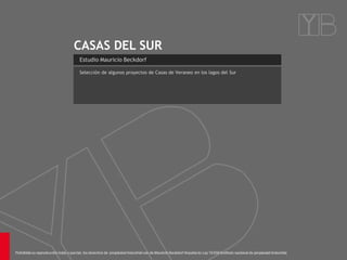 CASAS DEL SUR
Estudio Mauricio Beckdorf
Selección de algunos proyectos de Casas de Veraneo en los lagos del Sur
 