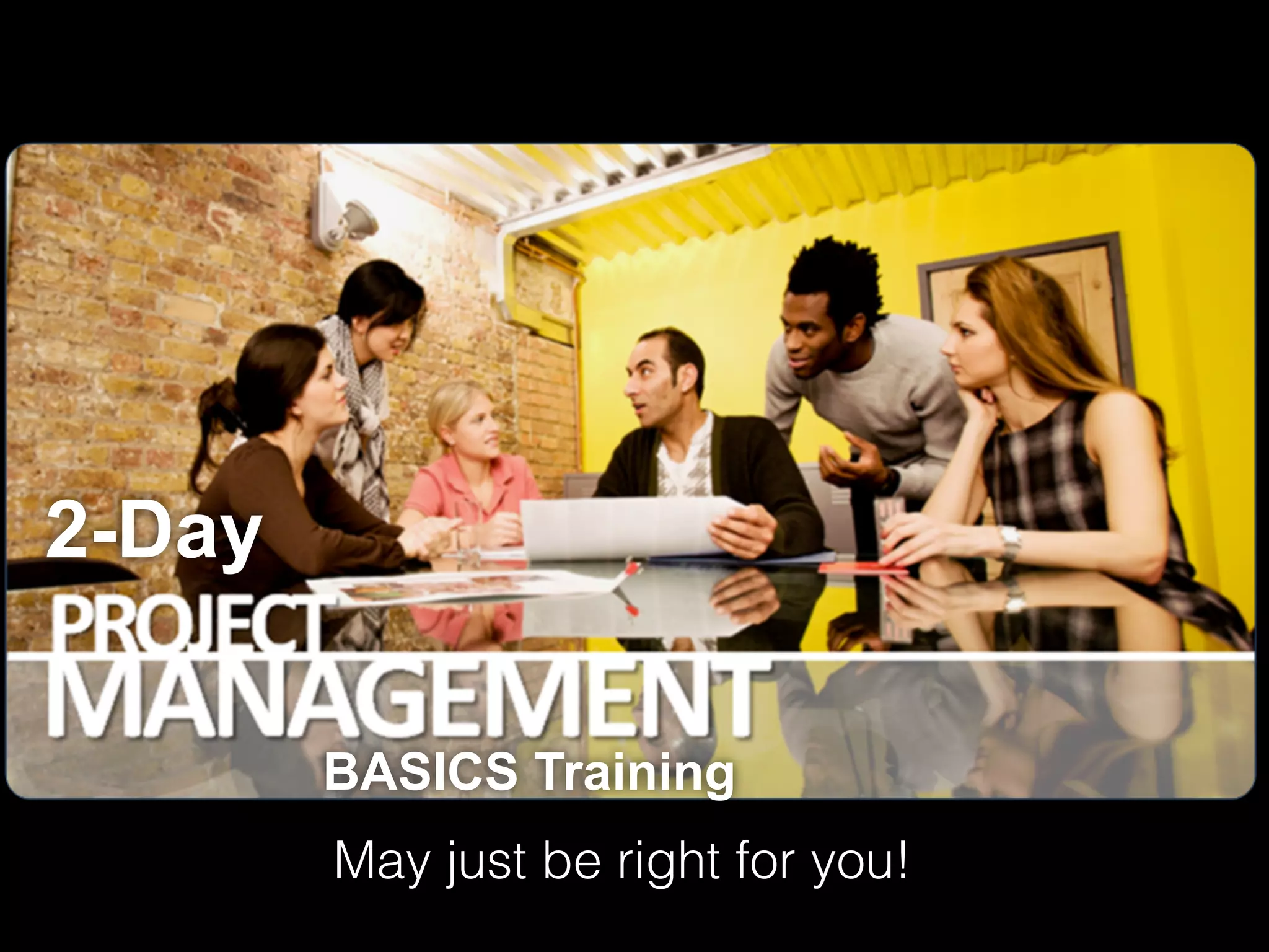 2-Day
BASICS Training
May just be right for you!