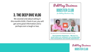 3. THE DEEP DIVE VLOG
We covered a lot about selling in
this months VLOG. Check it out, you will
get some great information and a
perhaps even a laugh or two.
 