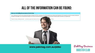 ALL OF THE INFORMATION CAN BE FOUND:
www.pakmag.com.au/pbbc
 