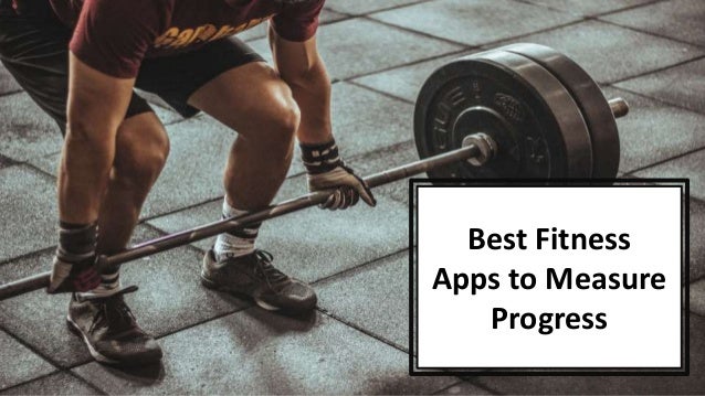 Best Fitness
Apps to Measure
Progress
 