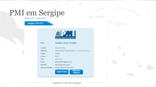 PMI em Sergipe
Capítulo PMI em Sergipe
 