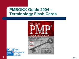 PMBOK ®  Guide 2004 – Terminology Flash Cards 