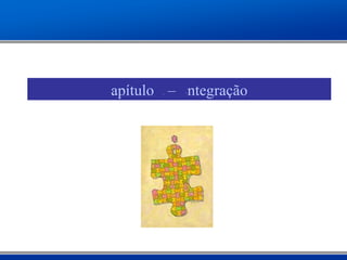 Capítulo 4 – Integração
 