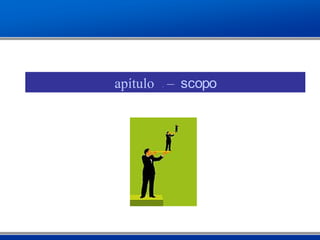 Capítulo 5 – Escopo
 