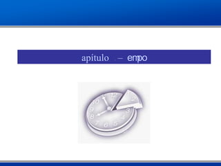 Capítulo 6 – Tempo
 