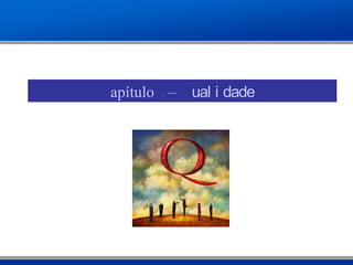 Capítulo 8 – Qual i dade
 