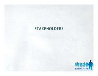 STAKEHOLDERS
 