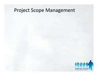 Project Scope Management
 
