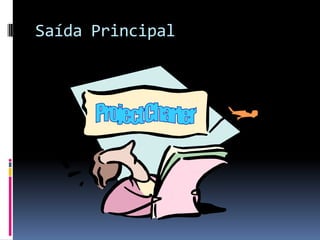 Saída Principal
 
