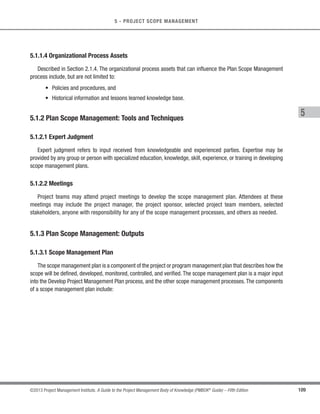 94 ©2013 Project Management Institute. A Guide to the Project Management Body of Knowledge (PMBOK®
Guide) – Fifth Edition
4 - PROJECT INTEGRATION MANAGEMENT
4.4.3.4 Project Documents Updates
Project documents that may be updated include, but are not limited to:
s Schedule and cost forecasts,
s Work performance reports, and
s Issue log.
4.5 Perform Integrated Change Control
Perform Integrated Change Control is the process of reviewing all change requests; approving changes and
managing changes to deliverables, organizational process assets, project documents, and the project management
plan; and communicating their disposition.It reviews all requests for changes or modifications to project documents,
deliverables, baselines, or the project management plan and approves or rejects the changes. The key benefit of
this process is that it allows for documented changes within the project to be considered in an integrated fashion
while reducing project risk, which often arises from changes made without consideration to the overall project
objectives or plans.The inputs, tools and techniques, and outputs of this process are depicted in Figure 4-10. Figure
4-11 depicts the data flow diagram of the process.
Inputs Tools  Techniques Outputs
.1 Project management plan
.2 Work performance
reports
.3 Change requests
.4 Enterprise environmental
factors
.5 Organizational process
assets
.1 Expert judgment
.2 Meetings
.3 Change control tools
.1 Approved change
requests
.2 Change log
.3 Project management plan
updates
.4 Project documents
updates
Figure 4-10. Perform Integrated Change Control: Inputs, Tools  Techniques, and Outputs
 