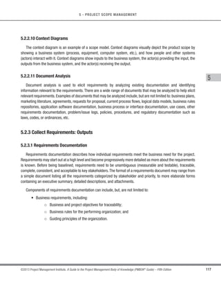 100 ©2013 Project Management Institute. A Guide to the Project Management Body of Knowledge (PMBOK®
Guide) – Fifth Edition
4 - PROJECT INTEGRATION MANAGEMENT
4.5.3.2 Change Log
A change log is used to document changes that occur during a project. These changes and their impact to
the project in terms of time, cost, and risk, are communicated to the appropriate stakeholders. Rejected change
requests are also captured in the change log.
4.5.3.3 Project Management Plan Updates
Elements of the project management plan that may be updated include, but are not limited to:
s Any subsidiary plans, and
s Baselines that are subject to the formal change control process.
Changes to baselines should only show the changes from the current time forward. Past performance may not
be changed. This protects the integrity of the baselines and the historical data of past performance.
4.5.3.4 Project Documents Updates
Project documents that may be updated as a result of the Perform Integrated Change Control process include
all documents specified as being subject to the project’s formal change control process.
4.6 Close Project or Phase
Close Project or Phase is the process of finalizing all activities across all of the Project Management Process
Groups to formally complete the project or phase.The key benefit of this process is that it provides lessons learned,
the formal ending of project work, and the release of organization resources to pursue new endeavors. The inputs,
tools and techniques, and outputs of this process are depicted in Figure 4-12. Figure 4-13 depicts the data flow
diagram of the process.
Inputs Tools  Techniques Outputs
.1 Project management plan
.2 Accepted deliverables
.3 Organizational process
assets
.1 Expert judgment
.2 Analytical techniques
.3 Meetings
.1 Final product, service, or
result transition
.2 Organizational process
assets updates
Figure 4-12. Close Project or Phase: Inputs, Tools  Techniques, and Outputs
 