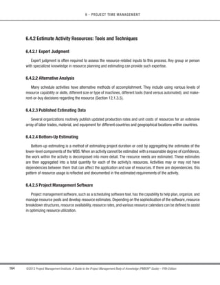 134 ©2013 Project Management Institute. A Guide to the Project Management Body of Knowledge (PMBOK®
Guide) – Fifth Edition
5 - PROJECT SCOPE MANAGEMENT
The verified deliverables obtained from the Control Quality process are reviewed with the customer or sponsor
to ensure that they are completed satisfactorily and have received formal acceptance of the deliverables by the
customer or sponsor. In this process, the outputs obtained as a result of the Planning processes in the Project Scope
Management Knowledge Area, such as the requirements documentation or the scope baseline, as well as the work
performance data obtained from the Execution processes in other Knowledge Areas, are the basis for performing
the validation and for final acceptance.
The Validate Scope process differs from the Control Quality process in that the former is primarily concerned
with acceptance of the deliverables,while quality control is primarily concerned with correctness of the deliverables
and meeting the quality requirements specified for the deliverables. Control Quality is generally performed before
Validate Scope, although the two processes may be performed in parallel.
5.5.1 Validate Scope: Inputs
5.5.1.1 Project Management Plan
Described in Section 4.2.3.1. The project management plan contains the scope management plan and the
scope baseline. As described in Section 5.1.3.1, the scope management plan specifies how formal acceptance of
the completed project deliverables will be obtained. The scope baseline (Section 5.4.3.1) includes the approved
version of a scope statement, work breakdown structure (WBS), and its associated WBS dictionary, that can be
changed only through formal change control procedures and is used as a basis for comparison.
5.5.1.2 Requirements Documentation
Described in Section 5.2.3.1. The requirements documentation lists all the project, product, and other types of
requirements for the project and product, along with their acceptance criteria.
5.5.1.3 Requirements Traceability Matrix
Described in Section 5.2.3.2. The requirements traceability matrix links requirements to their origin and tracks
them throughout the project life cycle.
 