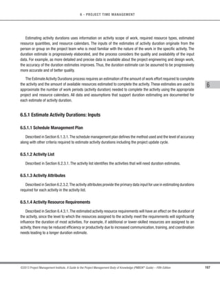 137
©2013 Project Management Institute. A Guide to the Project Management Body of Knowledge (PMBOK®
Guide) – Fifth Edition
5 - PROJECT SCOPE MANAGEMENT
5
Project Scope Management
5.6
Control
Scope
5.2
Collect
Requirements
Project
 charter
Requirements
 
ocumentation
Requirements
 	
W 