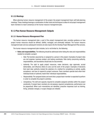 176 ©2013 Project Management Institute. A Guide to the Project Management Body of Knowledge (PMBOK®
Guide) – Fifth Edition
6 - PROJECT TIME MANAGEMENT
6.6.1.12 Enterprise Environmental Factors
Described in Section 2.1.5. The enterprise environmental factors include, but are not limited to:
s Standards,
s Communication channels, and
s Scheduling tool to be used in developing the schedule model.
6.6.1.13 Organizational Process Assets
Described in Section 2.1.4. The organizational process assets that can influence the Develop Schedule process
include, but are not limited to: scheduling methodology and project calendar(s).
6.6.2 Develop Schedule: Tools and Techniques
6.6.2.1 Schedule Network Analysis
Schedule network analysis is a technique that generates the project schedule model.It employs various analytical
techniques, such as critical path method, critical chain method, what-if analysis, and resource optimization
techniques to calculate the early and late start and finish dates for the uncompleted portions of project activities.
Some network paths may have points of path convergence or path divergence that can be identified and used in
schedule compression analysis or other analyses.
6.6.2.2 Critical Path Method
The critical path method, which is a method used to estimate the minimum project duration and determine the
amount of scheduling flexibility on the logical network paths within the schedule model. This schedule network
analysis technique calculates the early start, early finish, late start, and late finish dates for all activities without
regard for any resource limitations by performing a forward and backward pass analysis through the schedule
network, as shown in Figure 6-18. In this example the longest path includes activities A, C, and D, and, therefore, the
sequence of A-C-D is the critical path.The critical path is the sequence of activities that represents the longest path
through a project, which determines the shortest possible project duration. The resulting early and late start and
finish dates are not necessarily the project schedule, rather they indicate the time periods within which the activity
could be executed, using the parameters entered in the schedule model for activity durations, logical relationships,
leads, lags, and other known constraints. The critical path method is used to calculate the amount of scheduling
flexibility on the logical network paths within the schedule model.
 