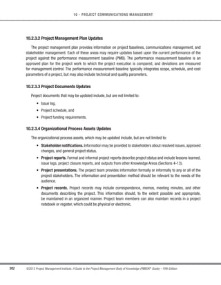 206 ©2013 Project Management Institute. A Guide to the Project Management Body of Knowledge (PMBOK®
Guide) – Fifth Edition
7 - PROJECT COST MANAGEMENT
Depending on the assumed distribution of values within the range of the three estimates the expected cost, cE,
can be calculated using a formula.Two commonly used formulas are triangular and beta distributions.The formulas
are:
t Triangular Distribution. cE = (cO + cM + cP) / 3
t Beta Distribution (from a traditional PERT analysis). cE = (cO + 4cM + cP) / 6
Cost estimates based on three points with an assumed distribution provide an expected cost and clarify the
range of uncertainty around the expected cost.
7.2.2.6 Reserve Analysis
Cost estimates may include contingency reserves (sometimes called contingency allowances) to account for
cost uncertainty. Contingency reserves are the budget within the cost baseline that is allocated for identified risks,
which are accepted and for which contingent or mitigating responses are developed. Contingency reserves are
often viewed as the part of the budget intended to address the “known-unknowns” that can affect a project. For
example, rework for some project deliverables could be anticipated, while the amount of this rework is unknown.
Contingency reserves may be estimated to account for this unknown amount of rework. Contingency reserves can
provide for a specific activity, for the whole project, or both. The contingency reserve may be a percentage of the
estimated cost, a fixed number, or may be developed by using quantitative analysis methods.
As more precise information about the project becomes available, the contingency reserve may be used,
reduced, or eliminated. Contingency should be clearly identified in cost documentation. Contingency reserves are
part of the cost baseline and the overall funding requirements for the project.
Estimates may also be produced for the amount of management reserve to be funded for the project.
Management reserves are an amount of the project budget withheld for management control purposes and are
reserved for unforeseen work that is within scope of the project. Management reserves are intended to address the
“unknown unknowns” that can affect a project. The management reserve is not included in the cost baseline but
is part of the overall project budget and funding requirements. When an amount of management reserves is used
to fund unforeseen work, the amount of management reserve used is added to the cost baseline, thus requiring an
approved change to the cost baseline.
7.2.2.7 Cost of Quality (COQ)
Assumptions about costs of quality (Section 8.1.2.2) may be used to prepare the activity cost estimate.
 