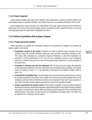 238 ©2013 Project Management Institute. A Guide to the Project Management Body of Knowledge (PMBOK®
Guide) – Fifth Edition
8 - PROJECT QUALITY MANAGEMENT
s Histograms, are a special form of bar chart and are used to describe the central tendency, dispersion, and
shape of a statistical distribution. Unlike the control chart, the histogram does not consider the influence
of time on the variation that exists within a distribution.
s Control charts, are used to determine whether or not a process is stable or has predictable performance.
Upper and lower specification limits are based on requirements of the agreement. They reflect
the maximum and minimum values allowed. There may be penalties associated with exceeding the
specification limits. Upper and lower control limits are different from specification limits. The control
limits are determined using standard statistical calculations and principles to ultimately establish the
natural capability for a stable process. The project manager and appropriate stakeholders may use the
statistically calculated control limits to identify the points at which corrective action will be taken to
prevent unnatural performance. The corrective action typically seeks to maintain the natural stability of a
stable and capable process. For repetitive processes, the control limits are generally set at ±3 s around
a process mean that has been set at 0 s. A process is considered out of control when: (1) a data point
exceeds a control limit; (2) seven consecutive plot points are above the mean; or (3) seven consecutive
plot points are below the mean. Control charts can be used to monitor various types of output variables.
Although used most frequently to track repetitive activities required for producing manufactured lots,
control charts may also be used to monitor cost and schedule variances, volume, and frequency of scope
changes, or other management results to help determine if the project management processes are in
control.
s Scatter diagrams, plot ordered pairs (X,Y) and are sometimes called correlation charts because they seek
to explain a change in the dependent variable,Y, in relationship to a change observed in the corresponding
independent variable, X. The direction of correlation may be proportional (positive correlation), inverse
(negative correlation), or a pattern of correlation may not exist (zero correlation). If correlation can be
established, a regression line can be calculated and used to estimate how a change to the independent
variable will influence the value of the dependent variable.
 