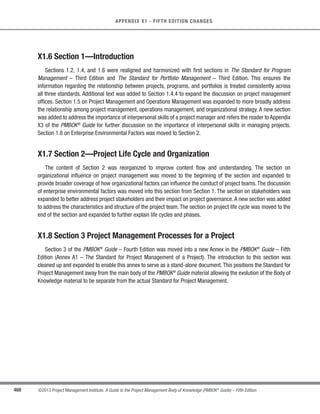 330 ©2013 Project Management Institute. A Guide to the Project Management Body of Knowledge (PMBOK®
Guide) – Fifth Edition
11 - PROJECT RISK MANAGEMENT
11.3.1.3 Risk Register
Described in Section 11.2.3.1.The risk register contains the information that will be used to assess and prioritize
risks.
11.3.1.4 Enterprise Environmental Factors
Described in Section 2.1.5. Enterprise environmental factors may provide insight and context to the risk
assessment, such as:
s Industry studies of similar projects by risk specialists, and
s Risk databases that may be available from industry or proprietary sources.
11.3.1.5 Organizational Process Assets
Described in Section 2.1.4. The organizational process assets that can influence the Perform Qualitative Risk
Analysis process include information on prior, similar completed projects.
11.3.2 Perform Qualitative Risk Analysis: Tools and Techniques
11.3.2.1 Risk Probability and Impact Assessment
Risk probability assessment investigates the likelihood that each specific risk will occur. Risk impact
assessment investigates the potential effect on a project objective such as schedule,cost,quality,or performance,
including both negative effects for threats and positive effects for opportunities.
Probability and impact are assessed for each identified risk. Risks can be assessed in interviews or meetings
with participants selected for their familiarity with the risk categories on the agenda. Project team members and
knowledgeable persons external to the project are included.
The level of probability for each risk and its impact on each objective is evaluated during the interview or meeting.
Explanatory detail, including assumptions justifying the levels assigned, are also recorded. Risk probabilities
and impacts are rated according to the definitions given in the risk management plan. Risks with low ratings of
probability and impact will be included within the risk register as part of the watch list for future monitoring.
 