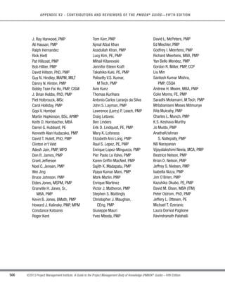 360 ©2013 Project Management Institute. A Guide to the Project Management Body of Knowledge (PMBOK®
Guide) – Fifth Edition
12 - PROJECT PROCUREMENT MANAGEMENT
The Plan Procurement Management process also includes evaluating potential sellers, particularly if the buyer
wishes to exercise some degree of influence or control over acquisition decisions. Thought should also be given to
who is responsible for obtaining or holding any relevant permits and professional licenses that may be required by
legislation, regulation, or organizational policy in executing the project.
The requirements of the project schedule can significantly influence the strategy during the Plan Procurement
Management process. Decisions made in developing the procurement management plan can also influence the
project schedule and are integrated with Develop Schedule, Estimate Activity Resources, and make-or-buy analysis.
The Plan Procurement Management process includes evaluating the risks involved with each make-or-buy
analysis. It also includes reviewing the type of contract planned to be used with respect to avoiding or mitigating
risks, sometimes transferring risks to the seller.
12.1.1 Plan Procurement Management: Inputs
12.1.1.1 Project Management Plan
Described in Section 4.2.3.1.The project management plan describes the need, justification, requirements, and
current boundaries for the project. It includes, but is not limited to, the scope baseline contents:
s Project scope statement. The project scope statement contains the product scope description, service
description and result description, the list of deliverables, and acceptance criteria, as well as important
information regarding technical issues or concerns that could impact cost estimating. Identified
constraints may include required delivery dates, available skilled resources, and organizational policies.
t WBS. The work breakdown structure (WBS) contains the components of work that may be resourced
externally.
t WBS dictionary. The WBS dictionary and related detailed statements of work provide an identification
of the deliverables and a description of the work in each WBS component required to produce each
deliverable.
 