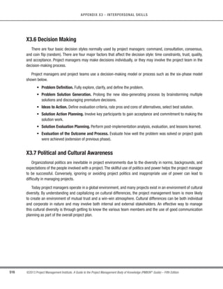 370 ©2013 Project Management Institute. A Guide to the Project Management Body of Knowledge (PMBOK®
Guide) – Fifth Edition
12 - PROJECT PROCUREMENT MANAGEMENT
12.1.3.5 Make-or-Buy Decisions
A make-or-buy analysis results in a decision of whether particular work can best be accomplished by the
project team or needs to be purchased from outside sources. If the decision is to make the item, then the
procurement plan may define processes and agreements internal to the organization. A buy decision drives a
similar process of reaching agreement with a supplier for the product or services.
12.1.3.6 Change Requests
A decision that involves procuring goods, services, or resources typically requires a change request. Other
decisions during procurement planning can also create the need for additional change requests. Change requests
are processed for review and disposition through the Perform Integrated Change Control process (Section 4.5).
Changes to the project management plan,its subsidiary plans,and other components may result in change requests
that impact procurement actions. Change requests are processed for review and disposition through the Perform
Integrated Change Control process (Section 4.5).
12.1.3.7 Project Documents Updates
Project documents that may be updated include, but are not limited to:
s Requirements documentation,
s Requirements traceability matrix, and
s Risk register.
 