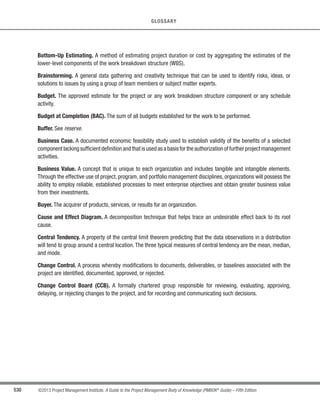 375
©2013 Project Management Institute. A Guide to the Project Management Body of Knowledge (PMBOK®
Guide) – Fifth Edition
12 - PROJECT PROCUREMENT MANAGEMENT
12
12.2.1.8 Organizational Process Assets
Described in Section 2.1.4. Elements of the organizational process assets that can influence the Conduct
Procurements process include, but are not limited to:
s Listings of prospective and previously qualified sellers,
s Information on relevant past experience with sellers, both good and bad, and
s Prior agreements.
Whenever a prior agreement is in place, the buyer and seller roles will have already been decided by executive
management. In some cases, the seller may already be working under a contract funded by the buyer or jointly by
both parties. The effort of the buyer and seller in this process is to collectively prepare a procurement statement
of work that will satisfy the requirements of the project. The parties will then negotiate a final contract for award.
12.2.2 Conduct Procurements: Tools and Techniques
12.2.2.1 Bidder Conferences
Bidder conferences (sometimes called contractor conferences, vendor conferences, and pre-bid conferences)
are meetings between the buyer and all prospective sellers prior to submittal of a bid or proposal. They are used
to ensure that all prospective sellers have a clear and common understanding of the procurement requirements),
and that no bidders receive preferential treatment. To be fair, buyers should take great care to ensure that all
prospective sellers hear every question from any individual prospective seller and every answer from the buyer.
Typically fairness is addressed by techniques such as collecting questions from bidders or arranging field visits in
advance of the bidder conference. Responses to questions can be incorporated into the procurement documents
as amendments.
12.2.2.2 Proposal Evaluation Techniques
On complex procurements, where source selection will be made based on seller responses to previously defined
weighted criteria, a formal evaluation review process will be defined by the buyer’s procurement policies. The
evaluation committee will make their selection for approval by management prior to the award.
 