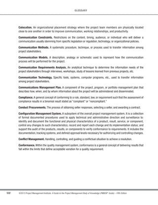 377
©2013 Project Management Institute. A Guide to the Project Management Body of Knowledge (PMBOK®
Guide) – Fifth Edition
12 - PROJECT PROCUREMENT MANAGEMENT
12
12.2.2.7 Procurement Negotiations
Procurement negotiations clarify the structure, requirements, and other terms of the purchases so that mutual
agreement can be reached prior to signing the contract. Final contract language reflects all agreements reached.
Subjects covered should include responsibilities, authority to make changes, applicable terms and governing law,
technical and business management approaches, proprietary rights, contract financing, technical solutions, overall
schedule, payments, and price. Negotiations conclude with a contract document that can be executed by both buyer
and seller.
For complex procurement items, contract negotiation can be an independent process with inputs (e.g., issues or
an open items listing) and outputs (e.g., documented decisions) of its own. For simple procurement items, the terms
and conditions of the contract can be previously set and nonnegotiable, and only need to be accepted by the seller.
The project manager may not be the lead negotiator on procurements.The project manager and other members
of the project management team may be present during negotiations to provide assistance, and, if needed, to add
clarification of the project’s technical, quality, and management requirements.
12.2.3 Conduct Procurements: Outputs
12.2.3.1 Selected Sellers
The selected sellers are those who have been judged to be in a competitive range based upon the outcome
of the proposal or bid evaluation, and who have negotiated a draft contract that will become the actual contract
when an award is made. Final approval of all complex, high-value, high-risk procurements will generally require
organizational senior management approval prior to award.
12.2.3.2 Agreements
A procurement agreement includes terms and conditions, and may incorporate other items that the buyer
specifies regarding what the seller is to perform or provide. It is the project management team’s responsibility
to make certain that all agreements meet the specific needs of the project while adhering to organizational
procurement policies. Depending upon the application area, an agreement can also be called an understanding,
a contract, a subcontract, or a purchase order. Regardless of the document’s complexity, a contract is a mutually
binding legal agreement that obligates the seller to provide the specified products, services, or results, and
obligates the buyer to compensate the seller. A contract is a legal relationship subject to remedy in the courts.
The major components in an agreement document will vary, but may include the following:
 