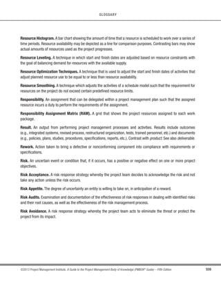 395
©2013 Project Management Institute. A Guide to the Project Management Body of Knowledge (PMBOK®
Guide) – Fifth Edition
13 - PROJECT STAKEHOLDER MANAGEMENT
13
13.1.1.3 Enterprise Environmental Factors
Described in Section 2.1.5. The enterprise environmental factors that can influence the Identify Stakeholders
process include, but are not limited to:
s Organizational culture and structure;
s Governmental or industry standards (e.g., regulations, product standards); and
s Global, regional or local trends, and practices or habits.
13.1.1.4 Organizational Process Assets
Described in Section 2.1.4. The organizational process assets that can influence the Identify Stakeholders
process include, but are not limited to:
s Stakeholder register templates,
s Lessons learned from previous projects or phases, and
s Stakeholder registers from previous projects.
13.1.2 Identify Stakeholders: Tools and Techniques
13.1.2.1 Stakeholder Analysis
Stakeholder analysis is a technique of systematically gathering and analyzing quantitative and qualitative
information to determine whose interests should be taken into account throughout the project. It identifies the
interests, expectations, and influence of the stakeholders and relates them to the purpose of the project. It also
helps to identify stakeholder relationships (with the project and with other stakeholders) that can be leveraged
to build coalitions and potential partnerships to enhance the project’s chance of success, along with stakeholder
relationships that need to be influenced differently at different stages of the project or phase.
 