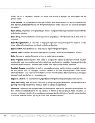 Figure 13-4. Example Power/Interest Grid with Stakeholders
13.1.2.2 Expert Judgment
To ensure comprehensive identification and listing of stakeholders, judgment and expertise should be sought
from groups or individuals with specialized training or subject matter expertise, such as:
s Senior management;
s Other units within the organization;
s Identified key stakeholders;
 
