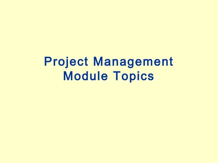 Project Management   Module Topics 