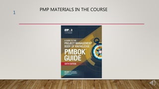 PMP MATERIALS IN THE COURSE
1
 