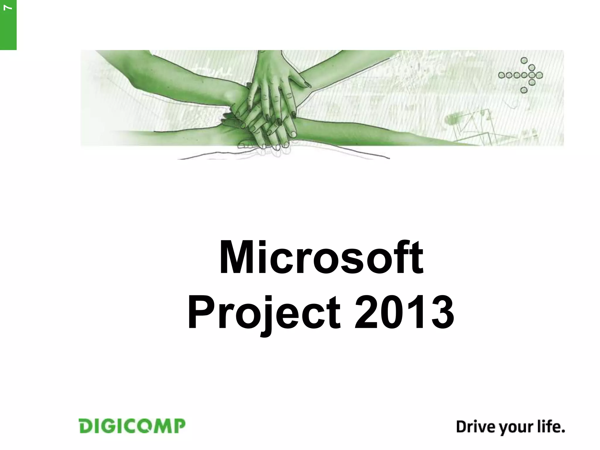 Microsoft
Project 2013
7
 