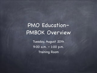 PMO Education– 

PMBOK Overview

Tuesday, August 20th

9:00 a.m. – 1:00 p.m.

Training Room
 
