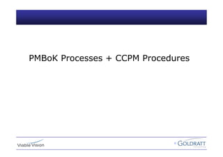 ©
PMBoK Processes + CCPM Procedures
 