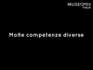 Molte competenze diverse
 