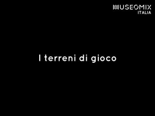 I terreni di gioco
 