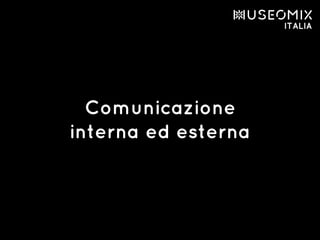 Comunicazione
interna ed esterna
 