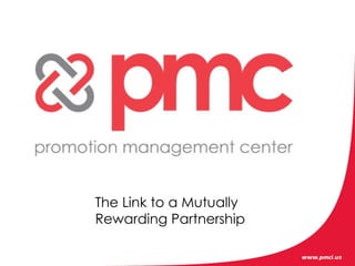 The Link to a Mutually
Rewarding Partnership
 